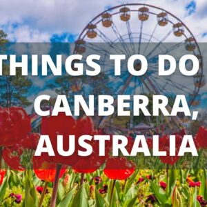 Canberra Australia: 11 BEST Things to do in Canberra City