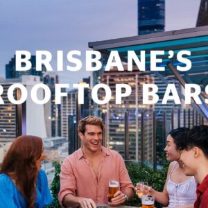 Discover Brisbane's best rooftop bars