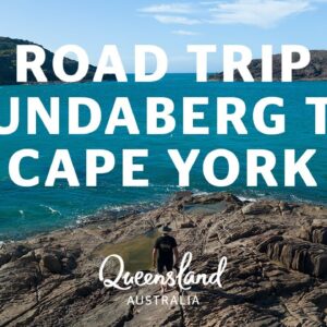 Epic Queensland road trip from Bundaberg to Cape York