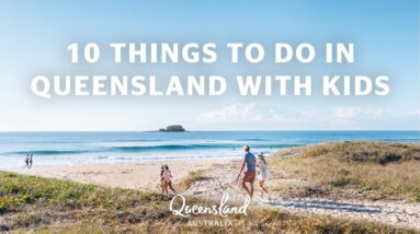 10 THINGS TO DO IN QUEENSLAND WITH KIDS  🌞🦘